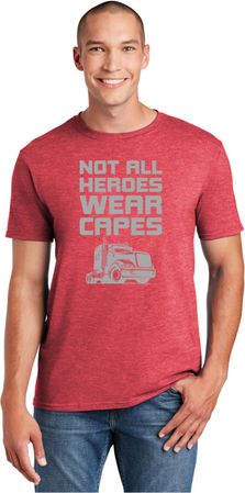Not All Heroes Wear Capes Trucker Soft Style Unisex T-Shirt