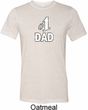 Number 1 Dad Mens Tri Blend Crewneck Shirt