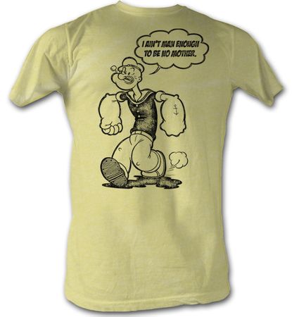 Popeye T-shirt I Ain't Man Enough To Be No Mother Adult Tee Shirt