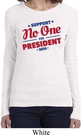 Presidential Election Shirt No One For President Ladies Long Sleeve