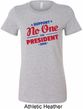 Presidential Election Shirt No One For President Ladies Longer Length