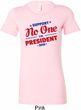 Presidential Election Shirt No One For President Ladies Longer Length