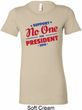 Presidential Election Shirt No One For President Ladies Longer Length