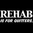 Rehab Is For Quitters Funny Adult T-shirt Tee Shirt