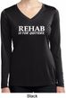 Rehab Is For Quitters Ladies Dry Wicking Long Sleeve Shirt
