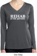 Rehab Is For Quitters Ladies Dry Wicking Long Sleeve Shirt