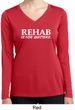 Rehab Is For Quitters Ladies Dry Wicking Long Sleeve Shirt