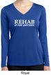 Rehab Is For Quitters Ladies Dry Wicking Long Sleeve Shirt