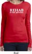 Rehab Is For Quitters Ladies Long Sleeve Shirt