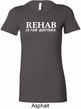 Rehab Is For Quitters Ladies Longer Length Shirt