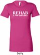 Rehab Is For Quitters Ladies Longer Length Shirt