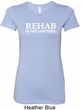 Rehab Is For Quitters Ladies Longer Length Shirt
