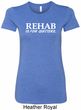 Rehab Is For Quitters Ladies Longer Length Shirt