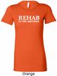 Rehab Is For Quitters Ladies Longer Length Shirt