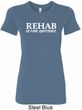 Rehab Is For Quitters Ladies Longer Length Shirt