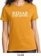 Rehab Is For Quitters Ladies Shirt