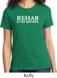 Rehab Is For Quitters Ladies Shirt