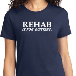 Rehab Is For Quitters Ladies Shirt