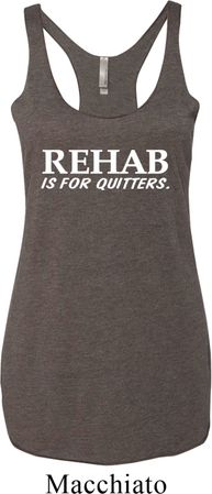 Rehab Is For Quitters Ladies Tri Blend Racerback Tank Top