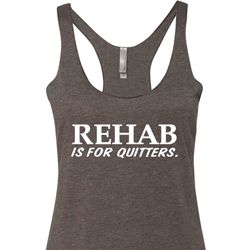 Rehab Is For Quitters Ladies Tri Blend Racerback Tank Top