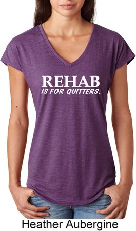Rehab Is For Quitters Ladies Tri Blend V-Neck Shirt