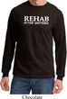 Rehab Is For Quitters Long Sleeve Shirt
