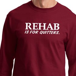 Rehab Is For Quitters Long Sleeve Shirt
