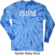 Rehab Is For Quitters Long Sleeve Tie Dye Shirt