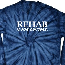 Rehab Is For Quitters Long Sleeve Tie Dye Shirt