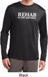 Rehab Is For Quitters Mens Dry Wicking Long Sleeve Shirt