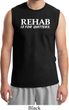 Rehab Is For Quitters Mens Muscle Shirt