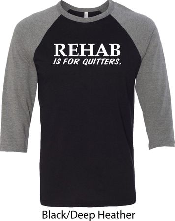 Rehab Is For Quitters Mens Raglan Shirt