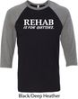 Rehab Is For Quitters Mens Raglan Shirt