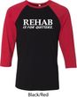 Rehab Is For Quitters Mens Raglan Shirt
