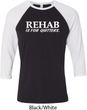 Rehab Is For Quitters Mens Raglan Shirt