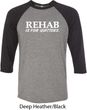 Rehab Is For Quitters Mens Raglan Shirt