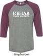 Rehab Is For Quitters Mens Raglan Shirt