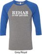 Rehab Is For Quitters Mens Raglan Shirt