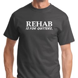 Rehab Is For Quitters Mens Shirts