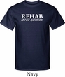 Rehab Is For Quitters Mens Tall Shirt