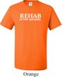 Rehab Is For Quitters Mens Tall Shirt