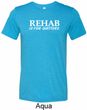 Rehab Is For Quitters Mens Tri Blend Crewneck Shirt