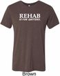 Rehab Is For Quitters Mens Tri Blend Crewneck Shirt
