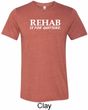 Rehab Is For Quitters Mens Tri Blend Crewneck Shirt