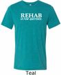 Rehab Is For Quitters Mens Tri Blend Crewneck Shirt