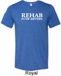 Rehab Is For Quitters Mens Tri Blend Crewneck Shirt
