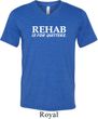 Rehab Is For Quitters Mens Tri Blend V-neck Shirt