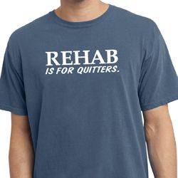 Rehab Is For Quitters Pigment Dyed Shirt