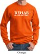 Rehab Is For Quitters Sweatshirt