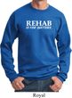 Rehab Is For Quitters Sweatshirt